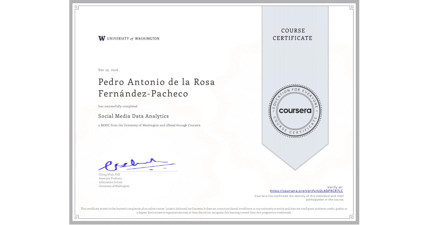 View certificate for Pedro Antonio de la Rosa Fernández-Pacheco, Social Media Data Analytics, an online non-credit course authorized by University of Washington and offered through Coursera