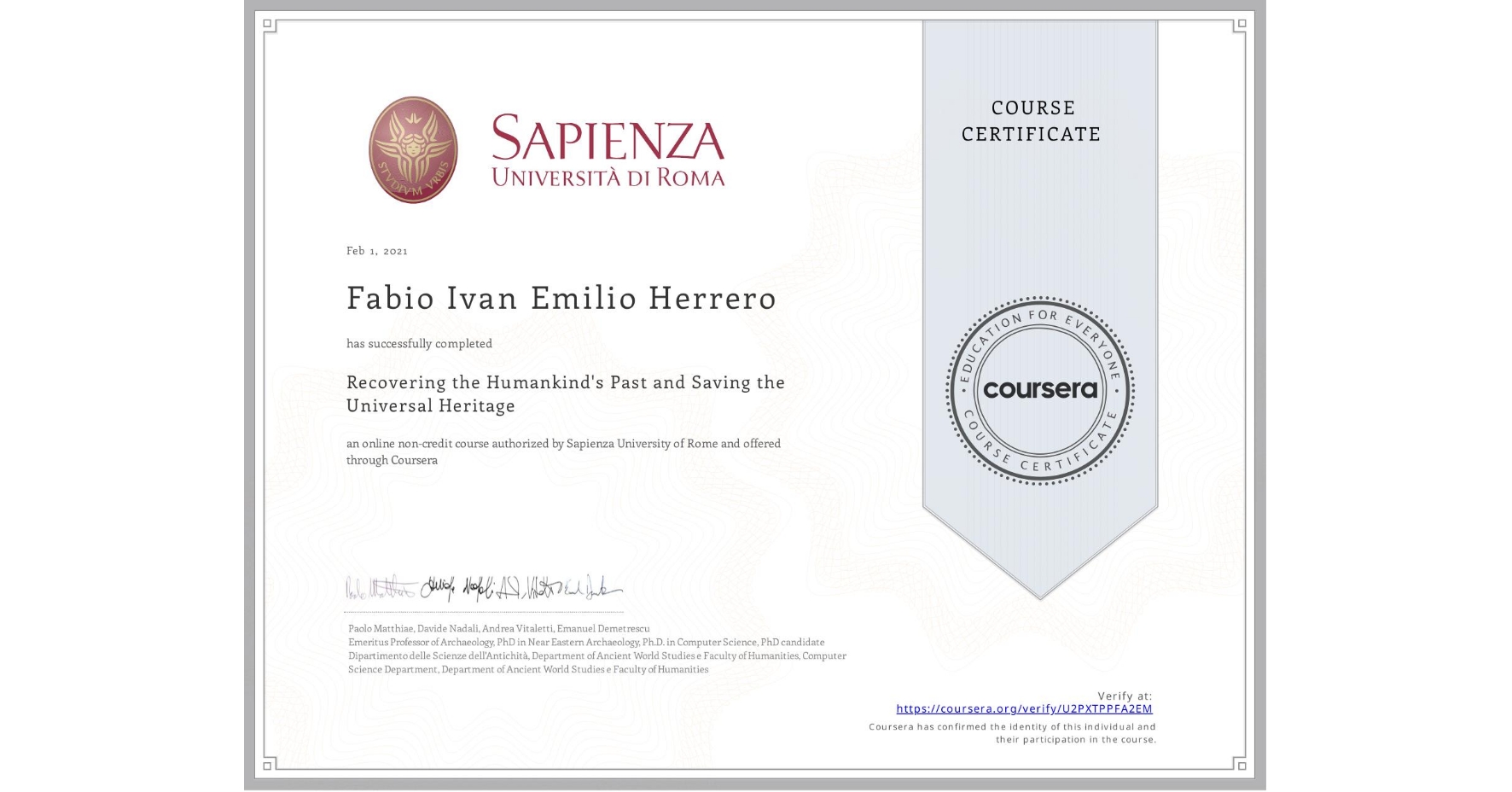 View certificate for Fabio Ivan Emilio Herrero, Recovering the Humankind's Past and Saving the Universal Heritage, an online non-credit course authorized by Sapienza University of Rome and offered through Coursera