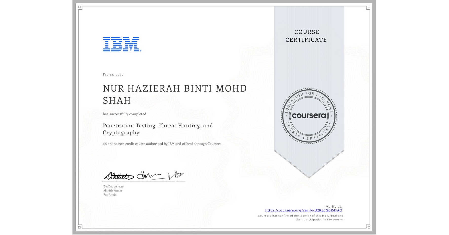 View certificate for NUR HAZIERAH  BINTI MOHD SHAH, Penetration Testing, Threat Hunting, and Cryptography, an online non-credit course authorized by IBM and offered through Coursera