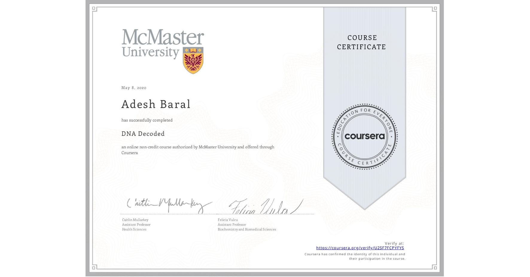 View certificate for Adesh Baral, DNA Decoded, an online non-credit course authorized by McMaster University and offered through Coursera