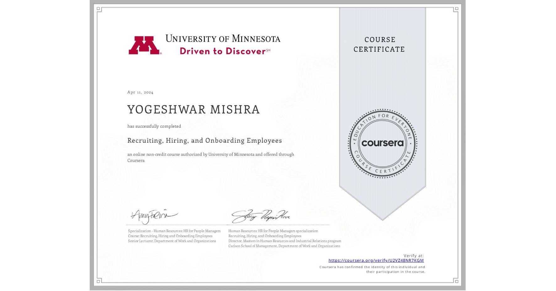View certificate for YOGESHWAR MISHRA , Recruiting, Hiring, and Onboarding Employees, an online non-credit course authorized by University of Minnesota and offered through Coursera