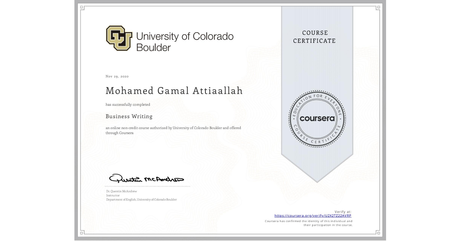 View certificate for Mohamed Gamal Attiaallah, Business Writing, an online non-credit course authorized by University of Colorado Boulder and offered through Coursera