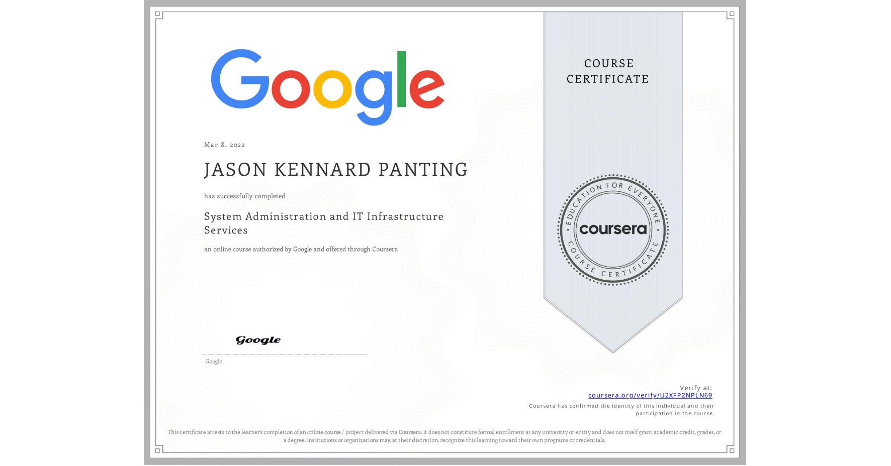 View certificate for JASON KENNARD  PANTING,  System Administration and IT Infrastructure Services, an online non-credit course authorized by Google and offered through Coursera