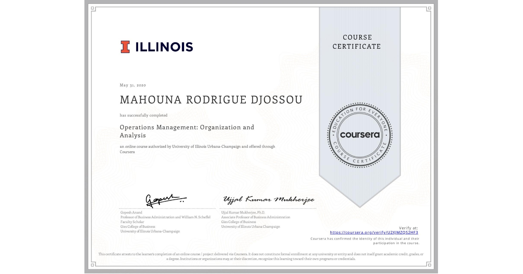 View certificate for MAHOUNA RODRIGUE DJOSSOU, Operations Management: Organization and Analysis, an online non-credit course authorized by University of Illinois Urbana-Champaign and offered through Coursera