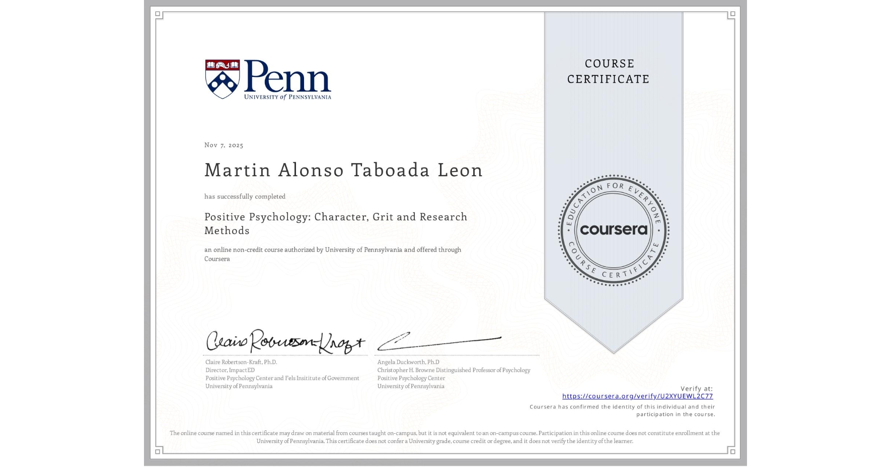 View certificate for Martin Alonso Taboada Leon, Positive Psychology: Character, Grit and Research Methods, an online non-credit course authorized by University of Pennsylvania and offered through Coursera