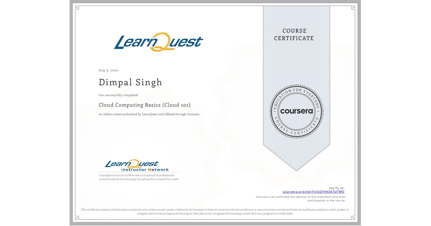View certificate for Dimpal Singh, Cloud Computing Basics (Cloud 101), an online non-credit course authorized by LearnQuest and offered through Coursera