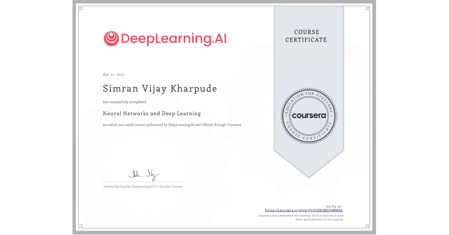 View certificate for Simran Vijay Kharpude, Neural Networks and Deep Learning, an online non-credit course authorized by DeepLearning.AI and offered through Coursera
