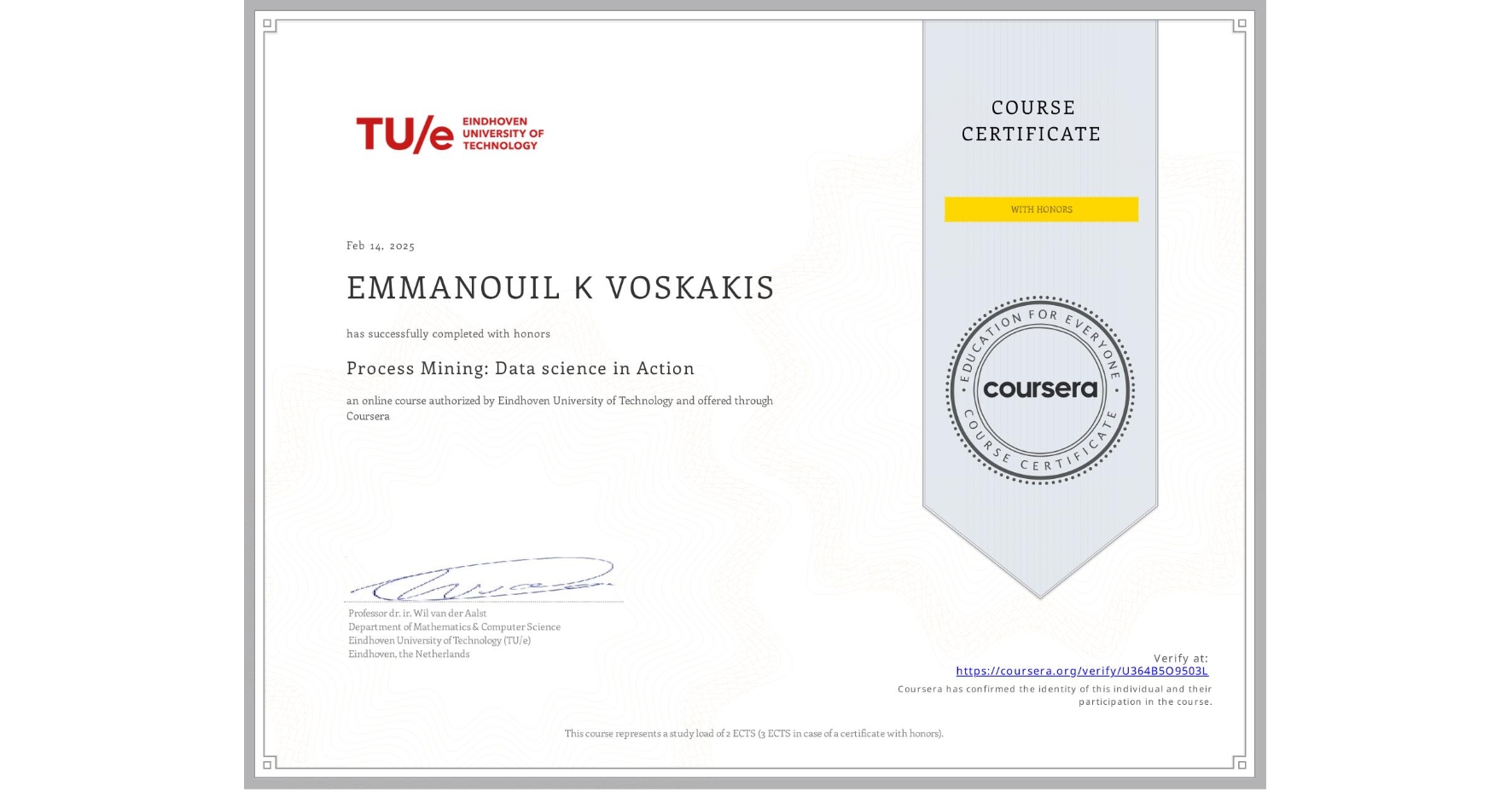 View certificate for EMMANOUIL Κ VOSKAKIS, Process Mining: Data science in Action, an online non-credit course authorized by Eindhoven University of Technology and offered through Coursera