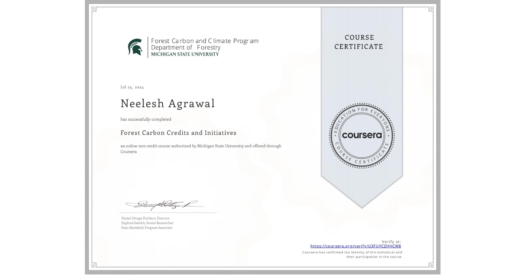 View certificate for Neelesh Agrawal, Forest Carbon Credits and Initiatives, an online non-credit course authorized by Michigan State University and offered through Coursera