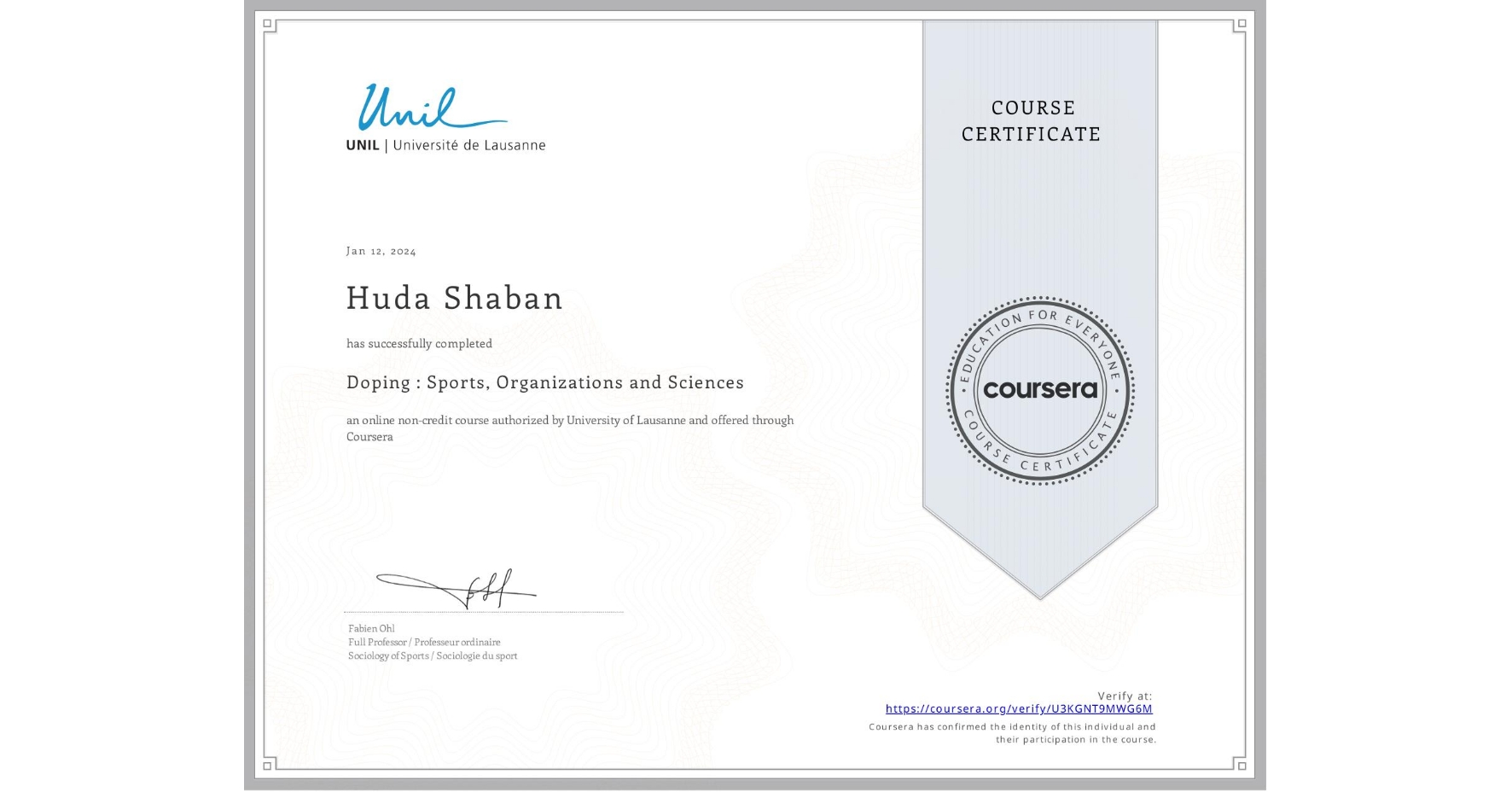View certificate for Huda Shaban, Doping : Sports, Organizations and Sciences, an online non-credit course authorized by University of Lausanne and offered through Coursera