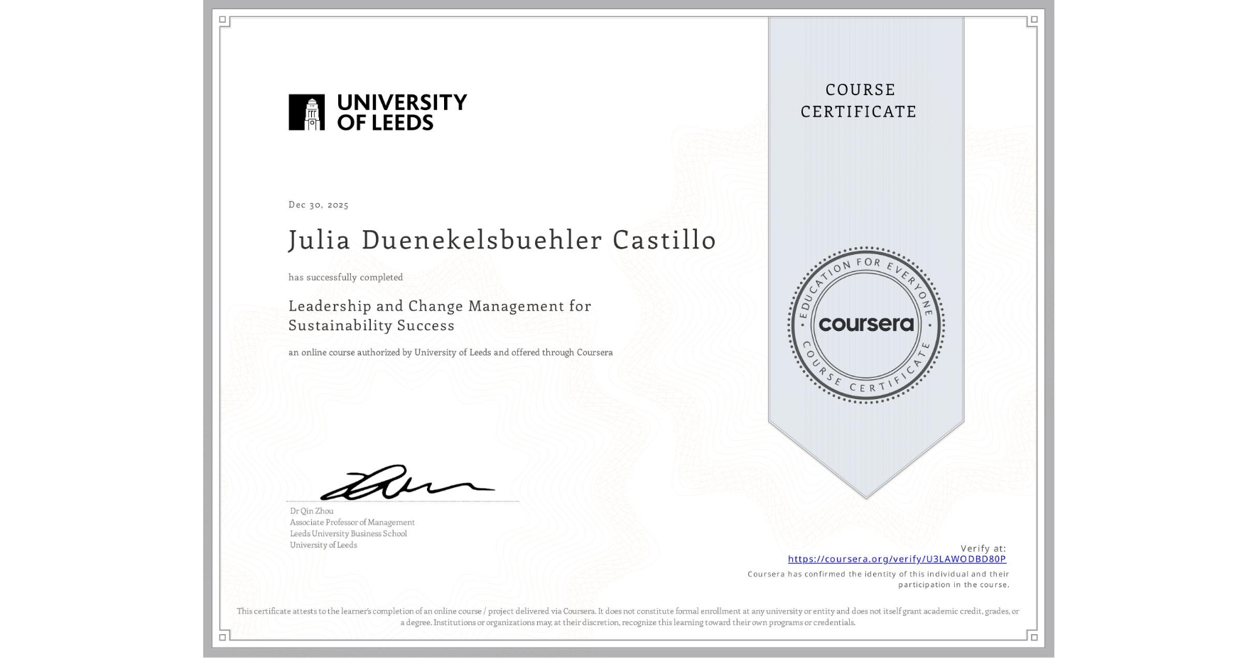 View certificate for Julia Duenekelsbuehler Castillo, Leadership and Change Management for Sustainability Success, an online non-credit course authorized by University of Leeds and offered through Coursera