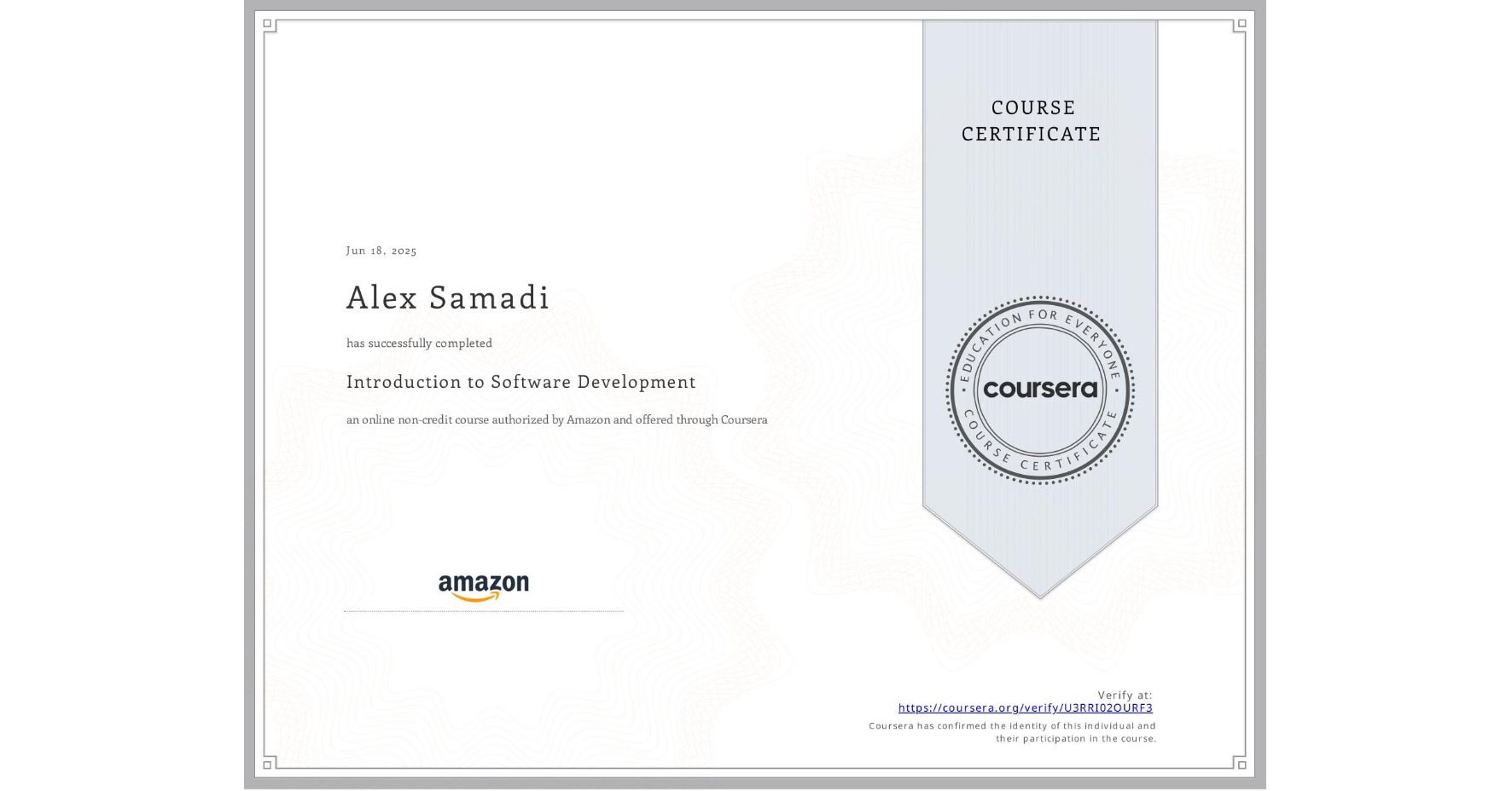 View certificate for Alex Samadi, Introduction to Software Development, an online non-credit course authorized by Amazon and offered through Coursera