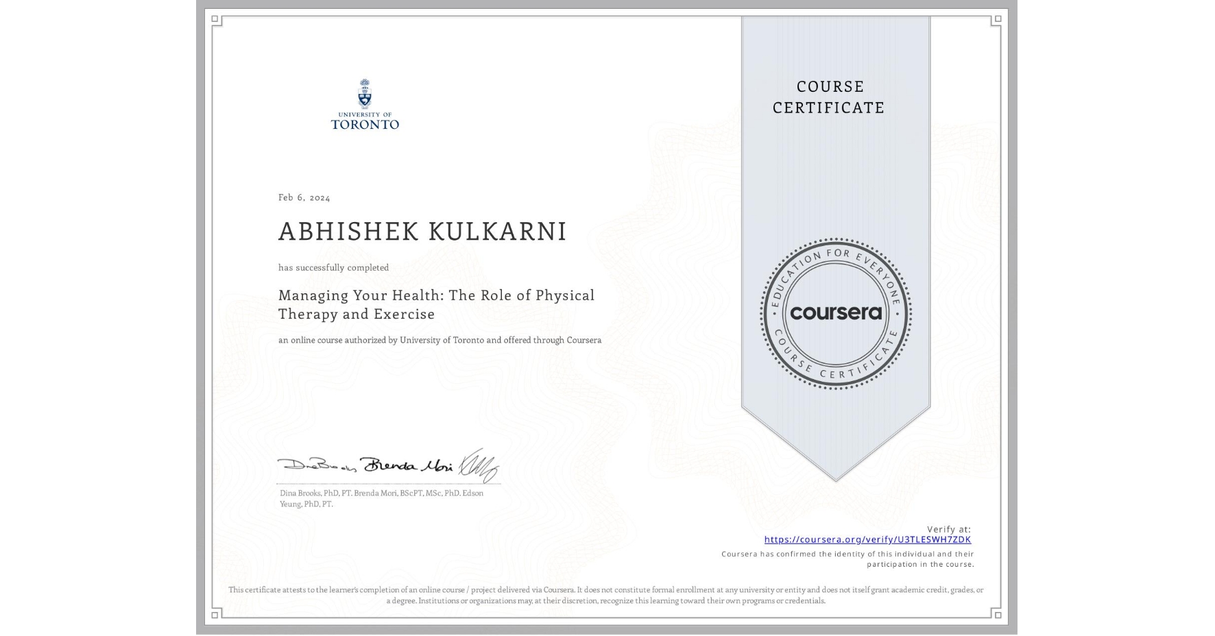 View certificate for ABHISHEK KULKARNI, Managing Your Health: The Role of Physical Therapy and Exercise, an online non-credit course authorized by University of Toronto and offered through Coursera