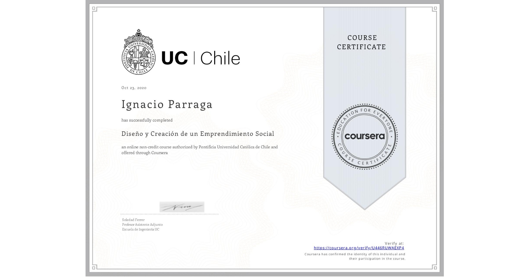 View certificate for Ignacio Parraga, Diseño y Creación de un Emprendimiento Social, an online non-credit course authorized by Pontificia Universidad Católica de Chile and offered through Coursera