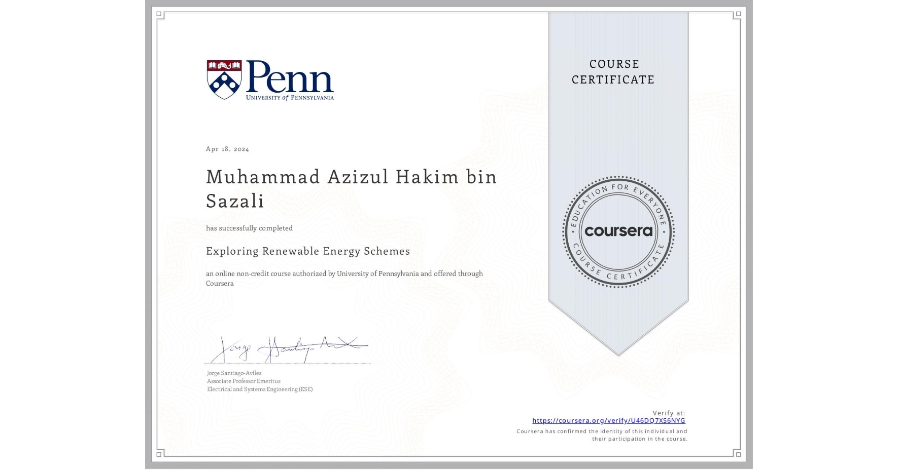 View certificate for Muhammad Azizul Hakim  bin Sazali, Exploring Renewable Energy Schemes, an online non-credit course authorized by University of Pennsylvania and offered through Coursera