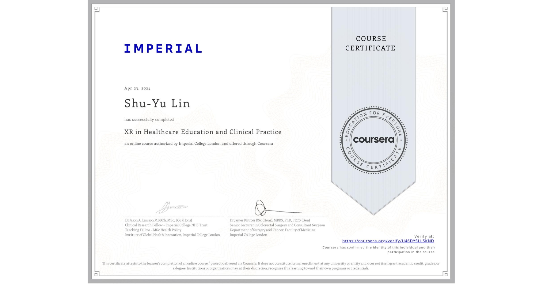 View certificate for Shu-Yu Lin, XR in Healthcare Education and Clinical Practice, an online non-credit course authorized by Imperial College London and offered through Coursera