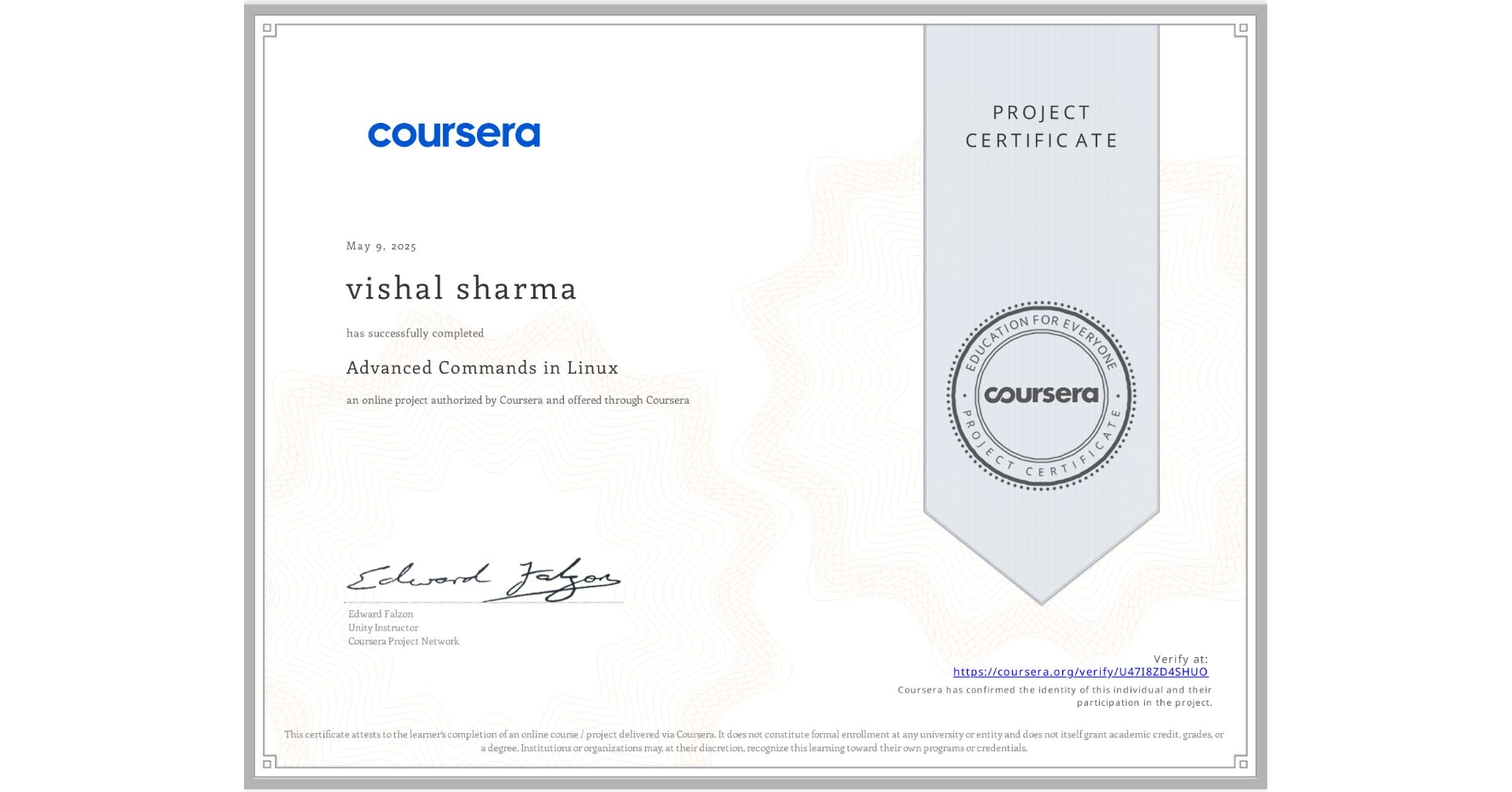 View certificate for vishal sharma, Advanced Commands in Linux, an online non-credit course authorized by Coursera and offered through Coursera