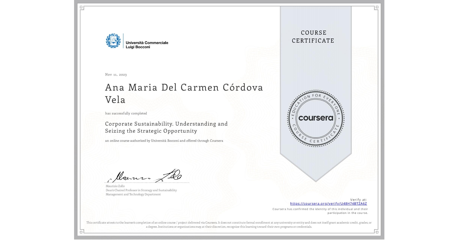 View certificate for Ana Maria Del Carmen Córdova Vela, Corporate Sustainability. Understanding and Seizing the Strategic Opportunity , an online non-credit course authorized by Università Bocconi and offered through Coursera