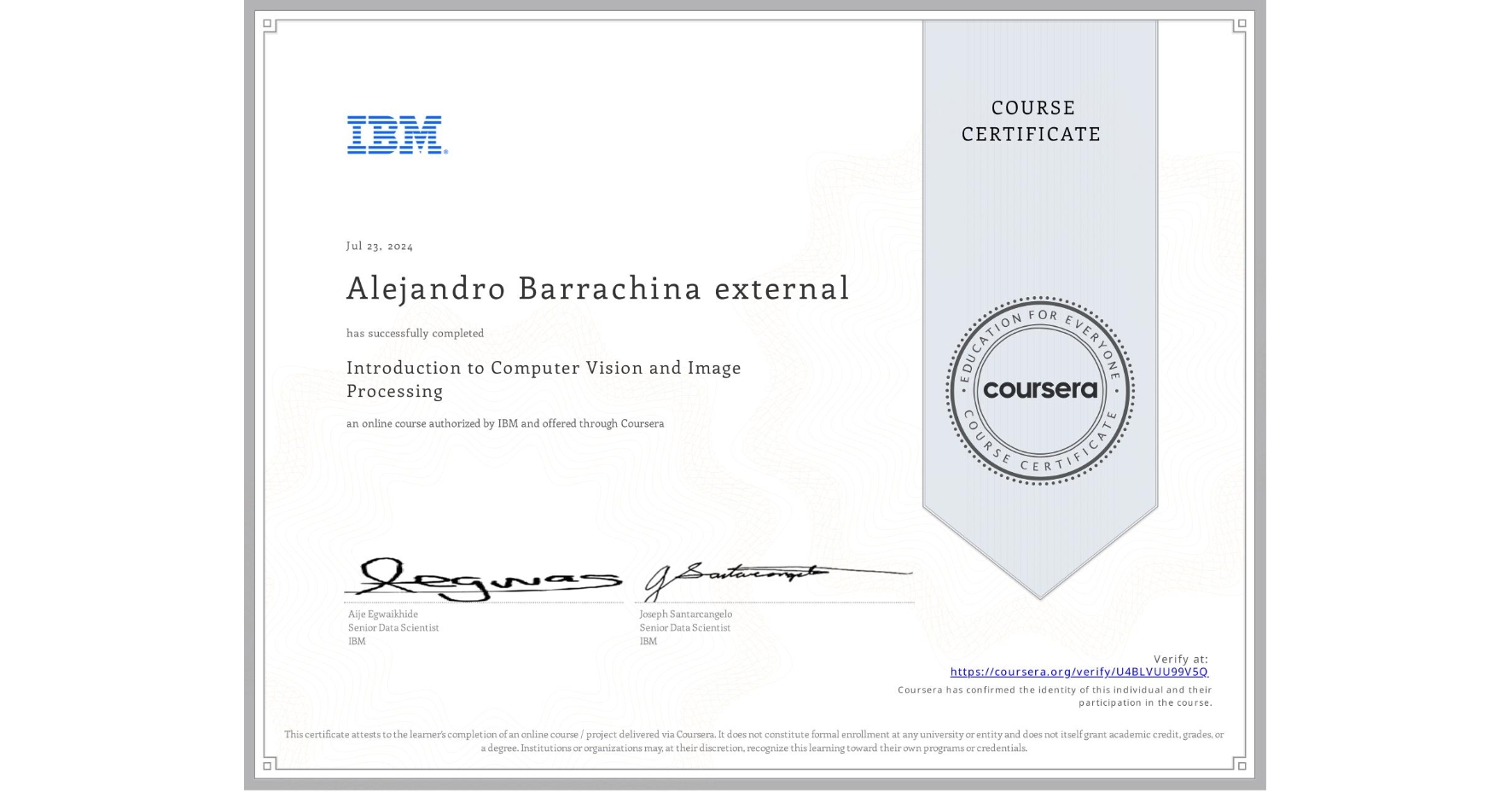 View certificate for Alejandro Barrachina external, Introduction to Computer Vision and Image Processing, an online non-credit course authorized by IBM and offered through Coursera