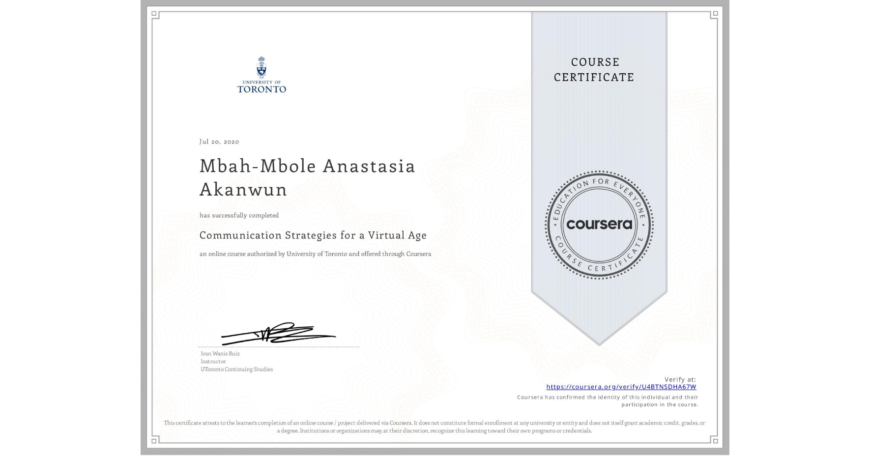 View certificate for Mbah-Mbole Anastasia Akanwun, Communication Strategies for a Virtual Age, an online non-credit course authorized by University of Toronto and offered through Coursera