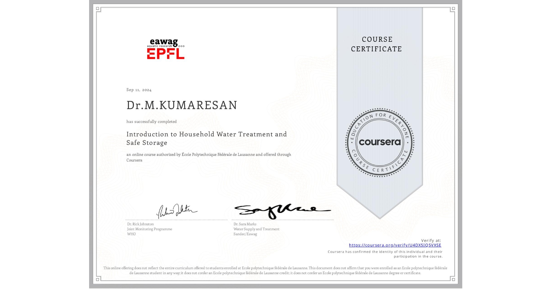 View certificate for Dr.M.KUMARESAN , Introduction to Household Water Treatment and Safe Storage, an online non-credit course authorized by École Polytechnique Fédérale de Lausanne and offered through Coursera