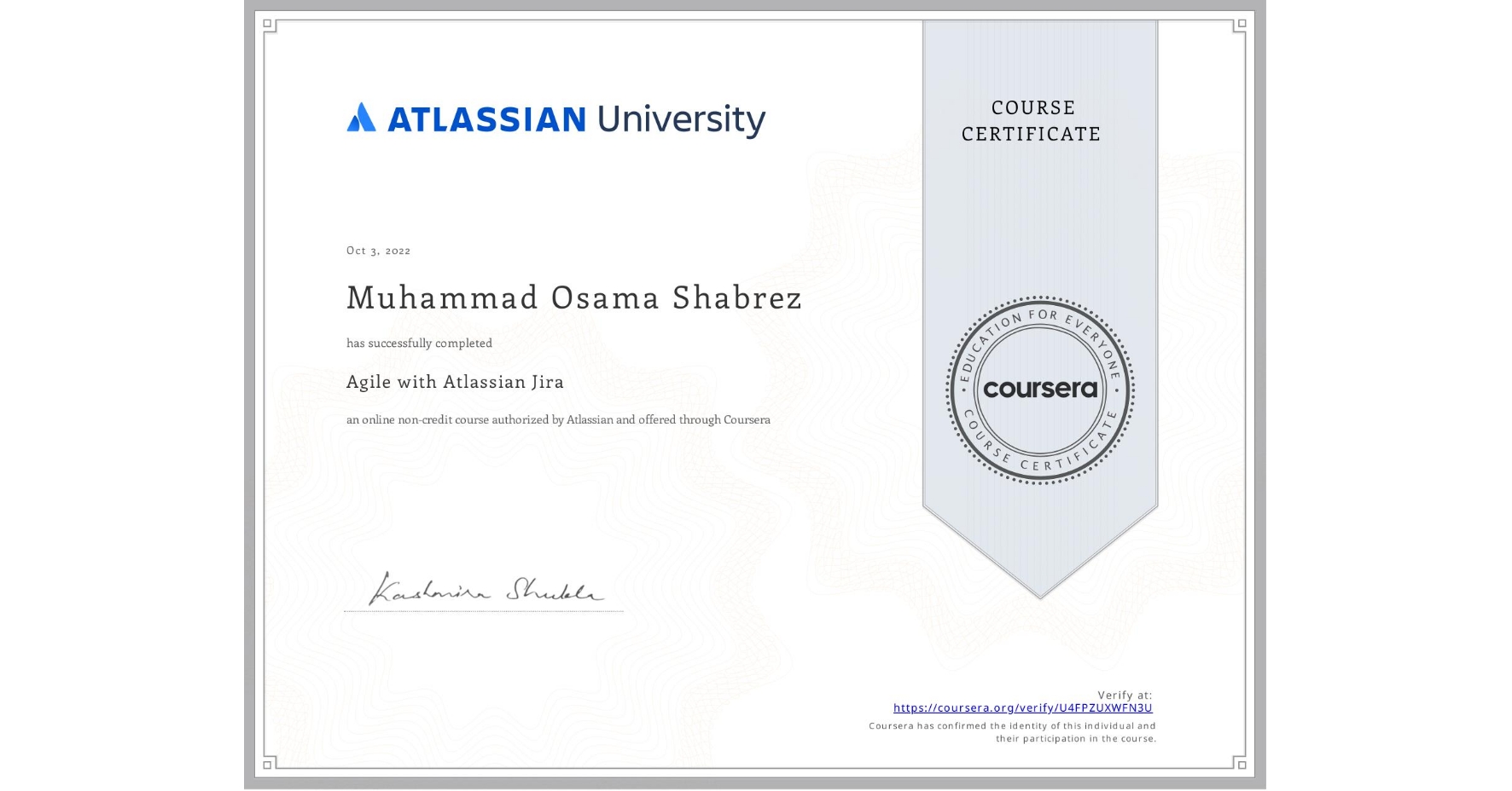 View certificate for Muhammad Osama Shabrez, Agile with Atlassian Jira, an online non-credit course authorized by Atlassian and offered through Coursera