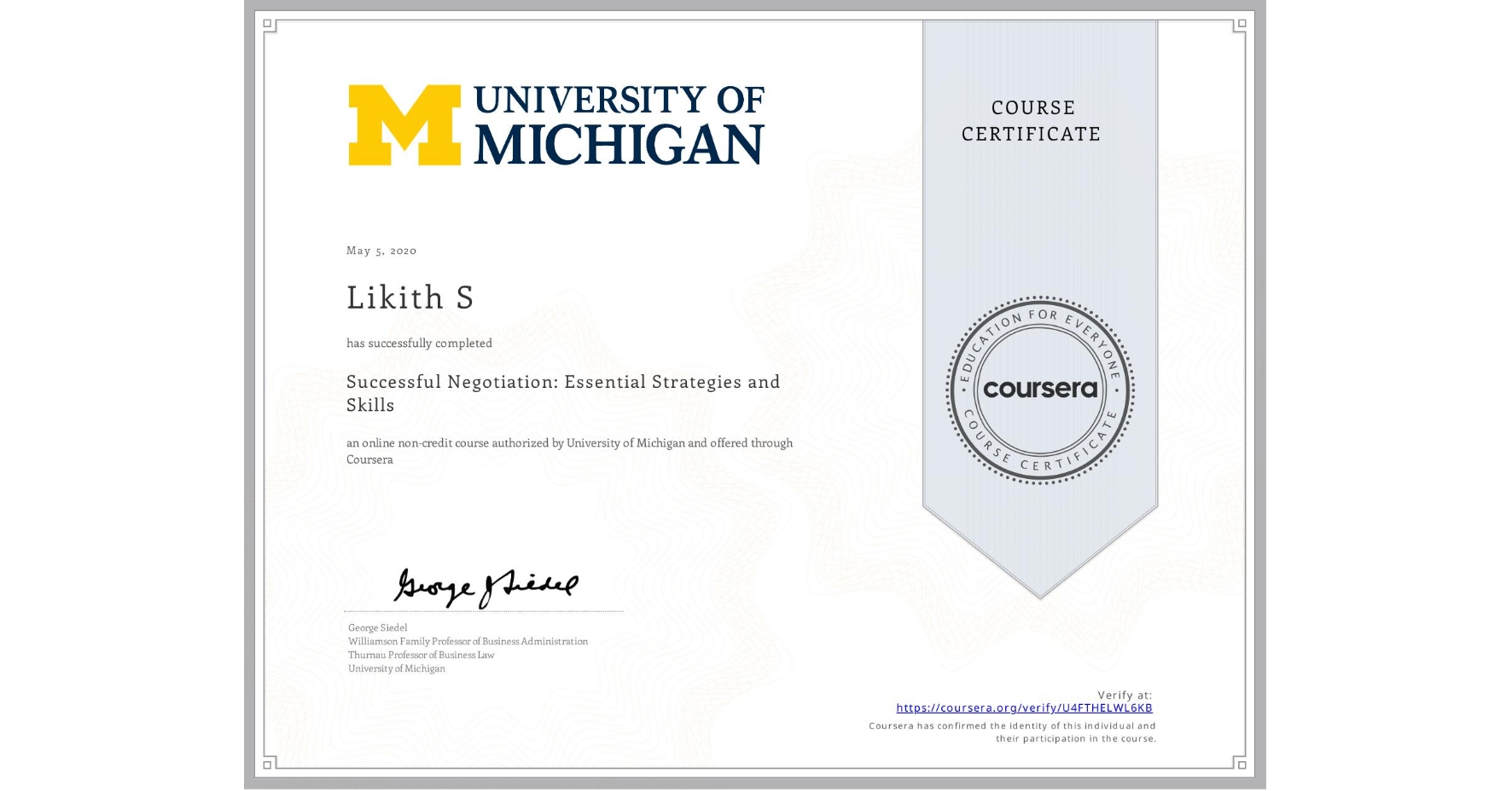 View certificate for Likith S, Successful Negotiation: Essential Strategies and Skills, an online non-credit course authorized by University of Michigan and offered through Coursera