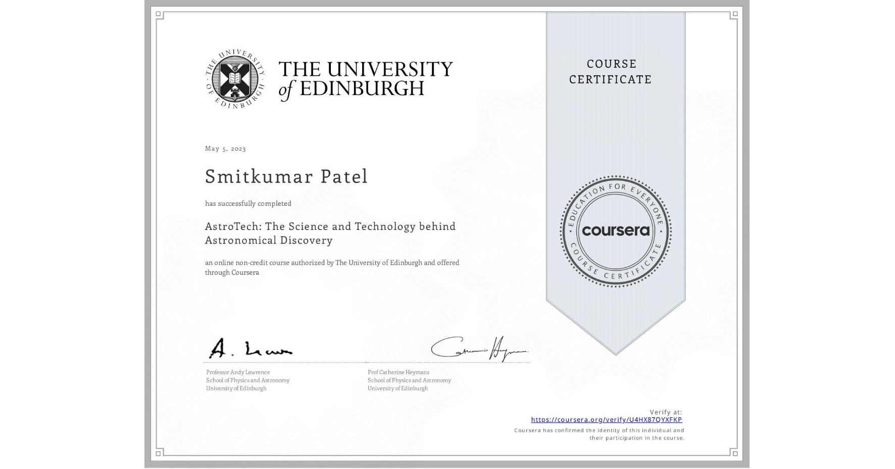 View certificate for Smitkumar Patel, AstroTech: The Science and Technology behind Astronomical Discovery, an online non-credit course authorized by The University of Edinburgh and offered through Coursera