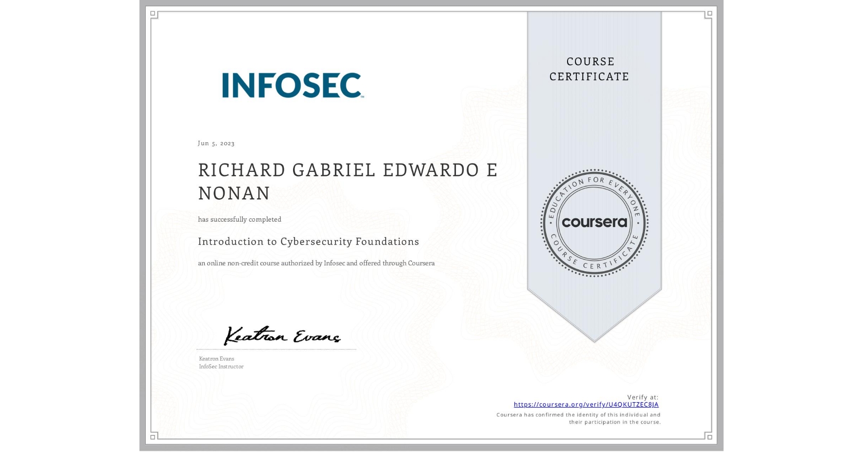 View certificate for RICHARD GABRIEL EDWARDO E NONAN, Introduction to Cybersecurity Foundations, an online non-credit course authorized by Infosec and offered through Coursera