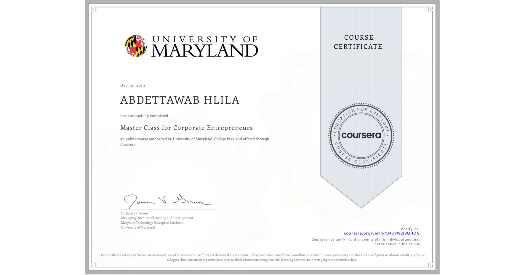 View certificate for ABDETTAWAB HLILA, Master Class for Corporate Entrepreneurs, an online non-credit course authorized by University of Maryland, College Park and offered through Coursera