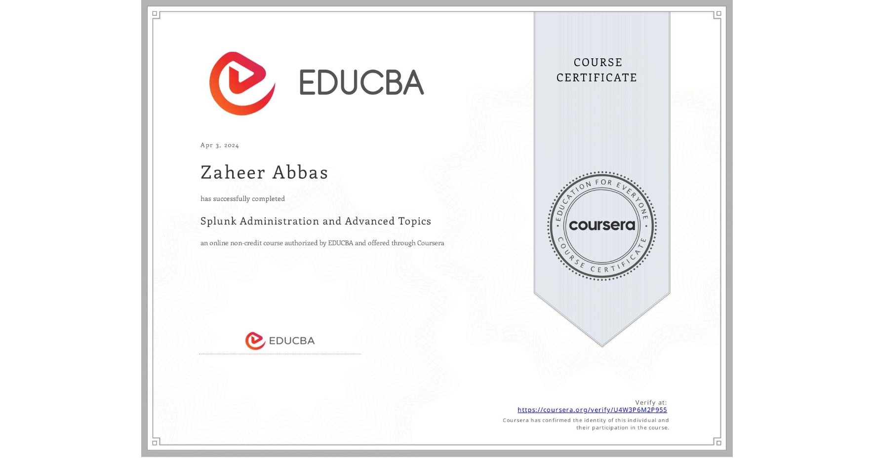 View certificate for Zaheer Abbas, Splunk Administration and Advanced Topics, an online non-credit course authorized by EDUCBA and offered through Coursera