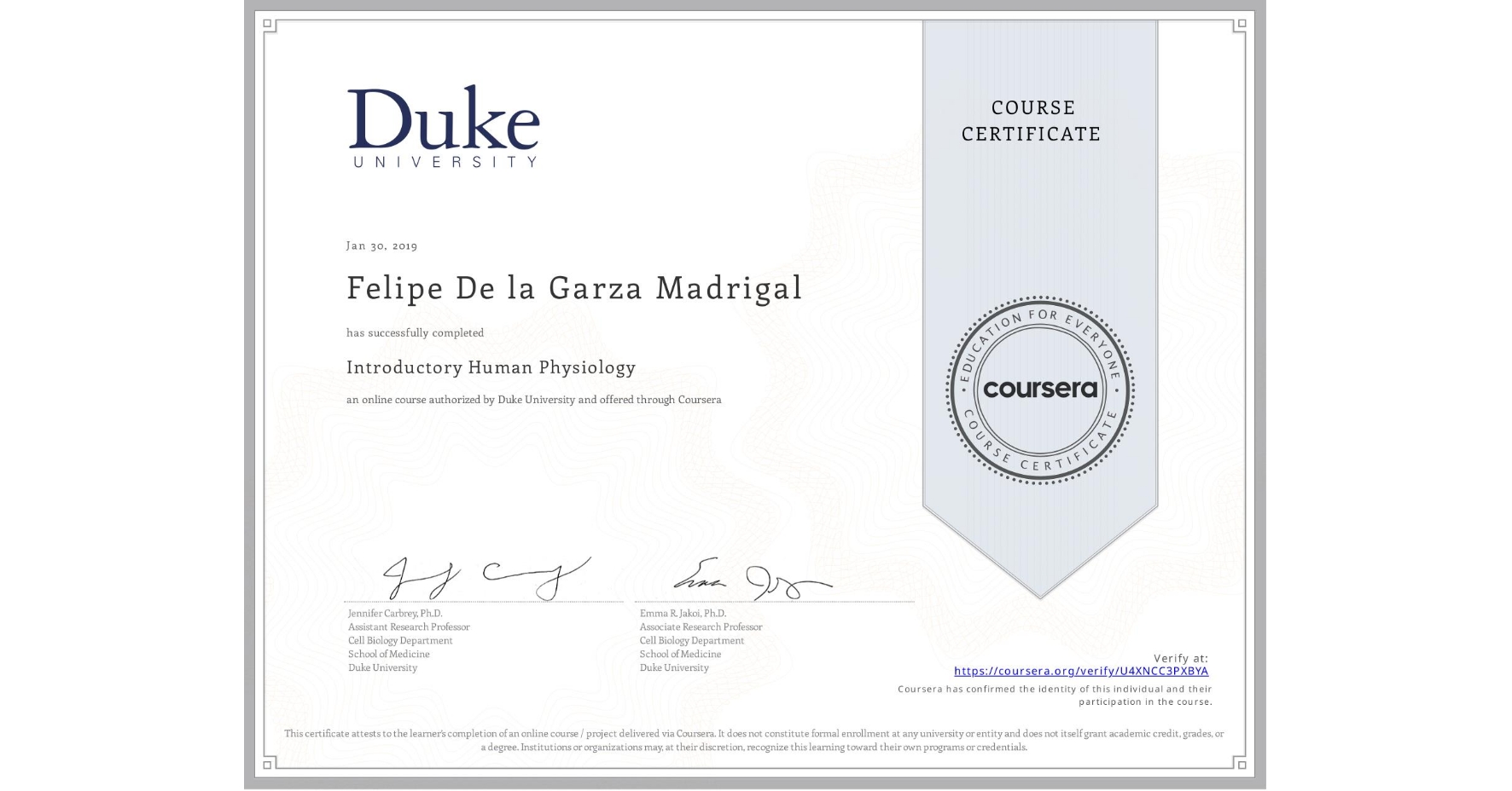 View certificate for Felipe De la Garza Madrigal , Introductory Human Physiology, an online non-credit course authorized by Duke University and offered through Coursera