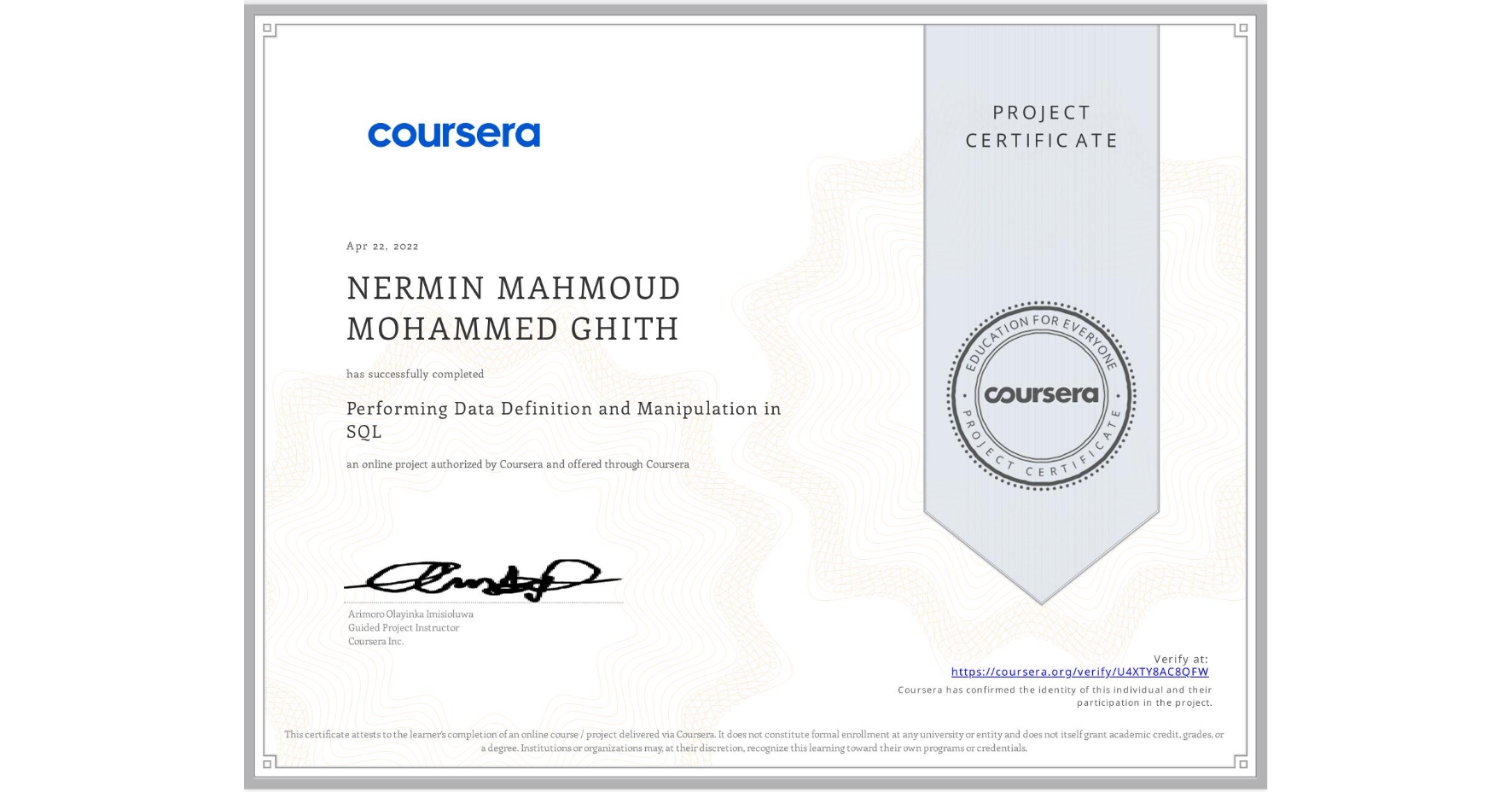 View certificate for NERMIN MAHMOUD MOHAMMED GHITH, Performing Data Definition and Manipulation in SQL, an online non-credit course authorized by Coursera and offered through Coursera