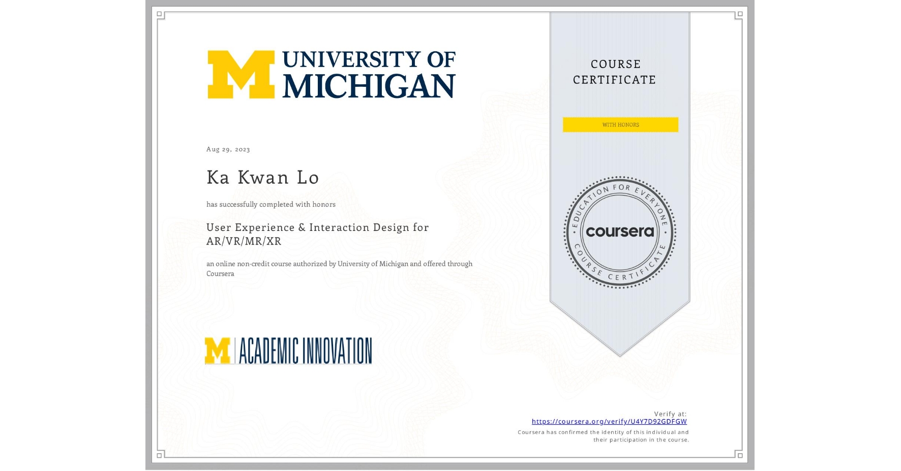 View certificate for Ka Kwan Lo, User Experience & Interaction Design for AR/VR/MR/XR, an online non-credit course authorized by University of Michigan and offered through Coursera