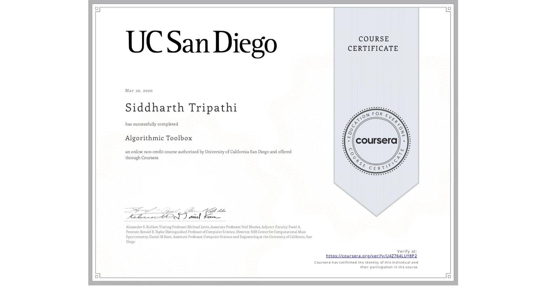 View certificate for Siddharth Tripathi, Algorithmic Toolbox, an online non-credit course authorized by University of California San Diego and offered through Coursera