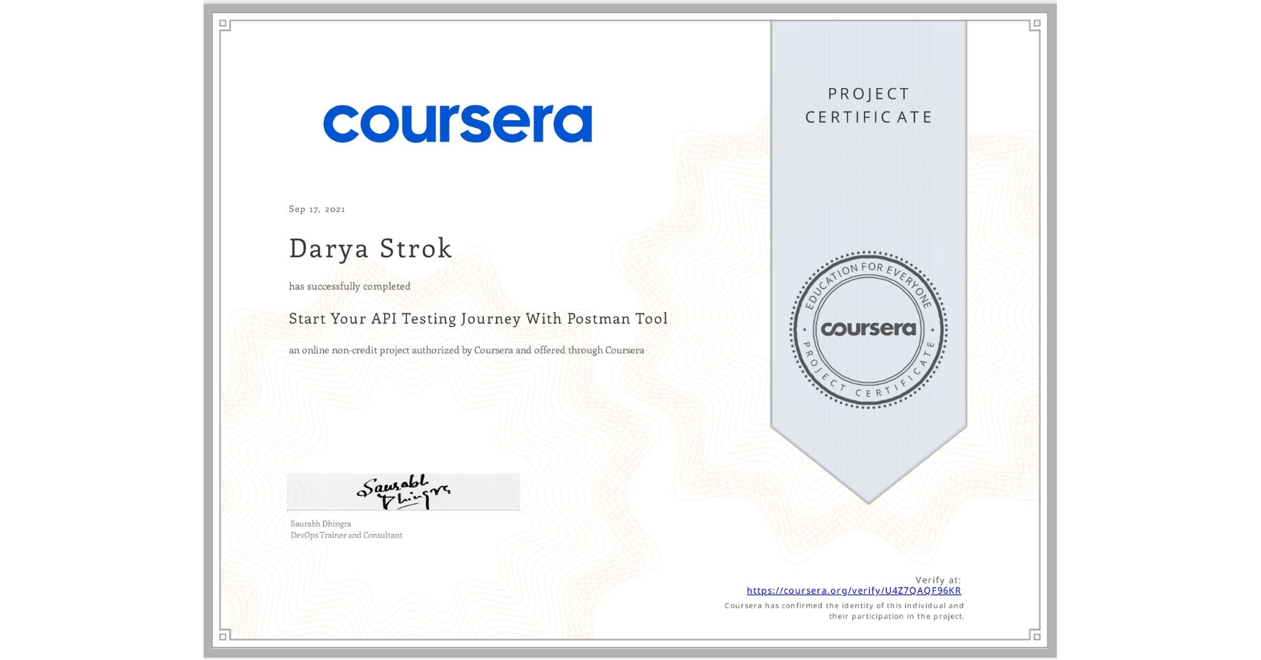 View certificate for Darya Strok, Start Your API Testing Journey With Postman Tool, an online non-credit course authorized by Coursera and offered through Coursera