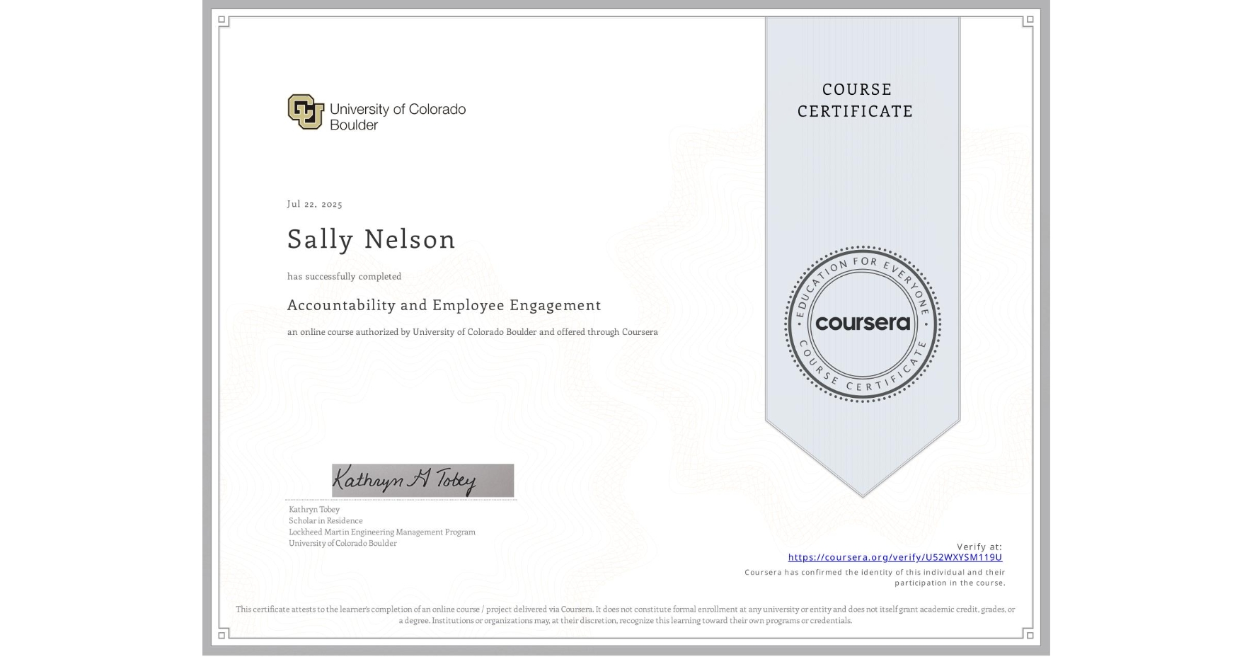 View certificate for Sally Nelson, Accountability and Employee Engagement, an online non-credit course authorized by University of Colorado Boulder and offered through Coursera