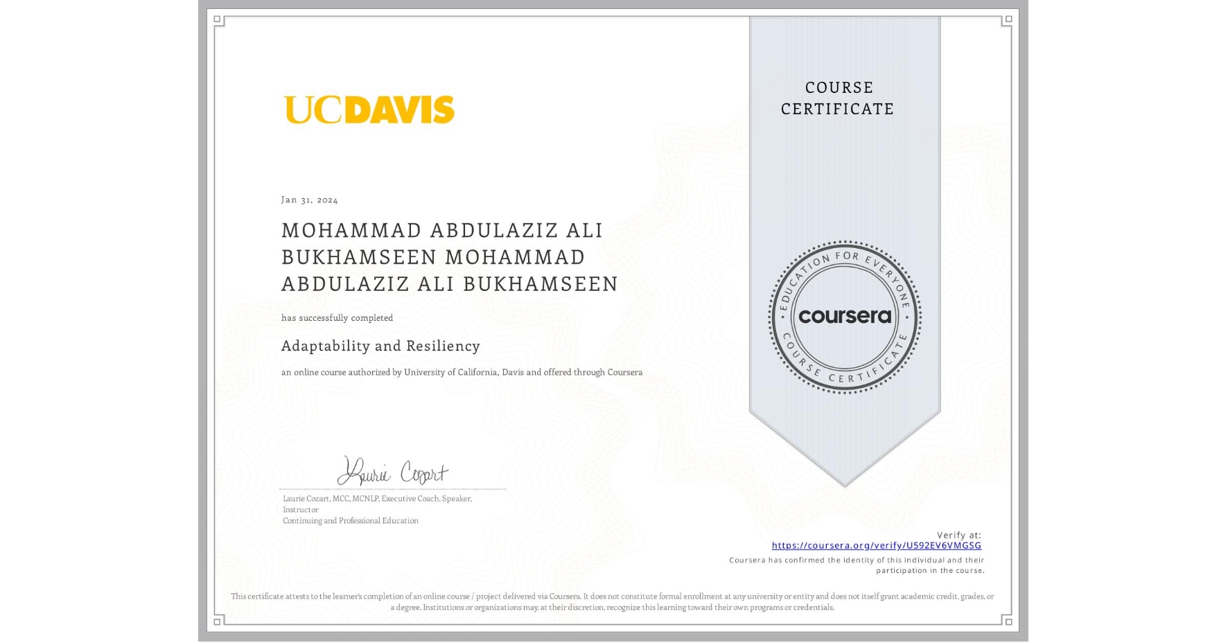 View certificate for MOHAMMAD ABDULAZIZ ALI BUKHAMSEEN MOHAMMAD ABDULAZIZ ALI BUKHAMSEEN, Adaptability and Resiliency, an online non-credit course authorized by University of California, Davis and offered through Coursera