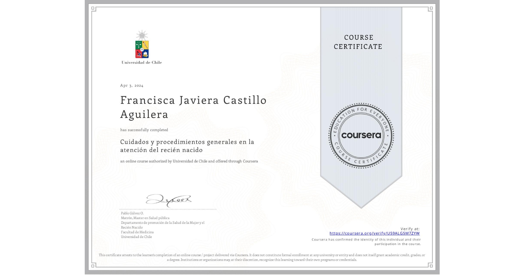 View certificate for Francisca Javiera Castillo Aguilera, Cuidados y procedimientos generales en la atención del recién nacido, an online non-credit course authorized by Universidad de Chile and offered through Coursera