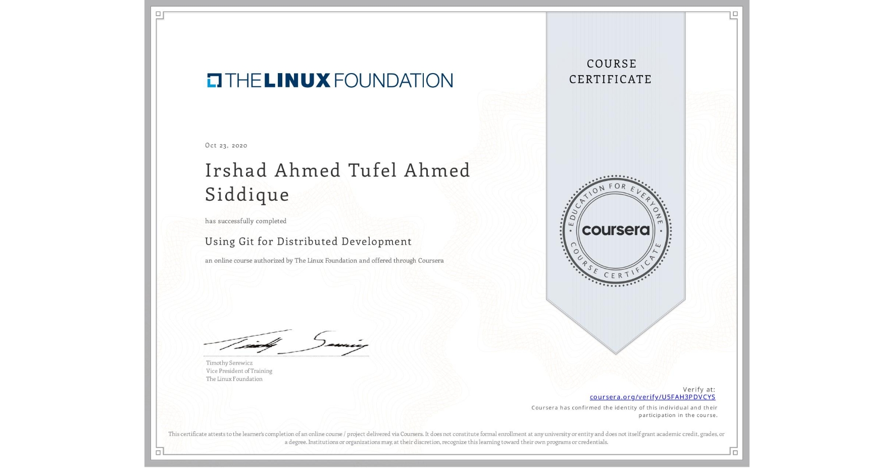 View certificate for Irshad Ahmed  Tufel Ahmed Siddique, Using Git for Distributed Development, an online non-credit course authorized by The Linux Foundation and offered through Coursera