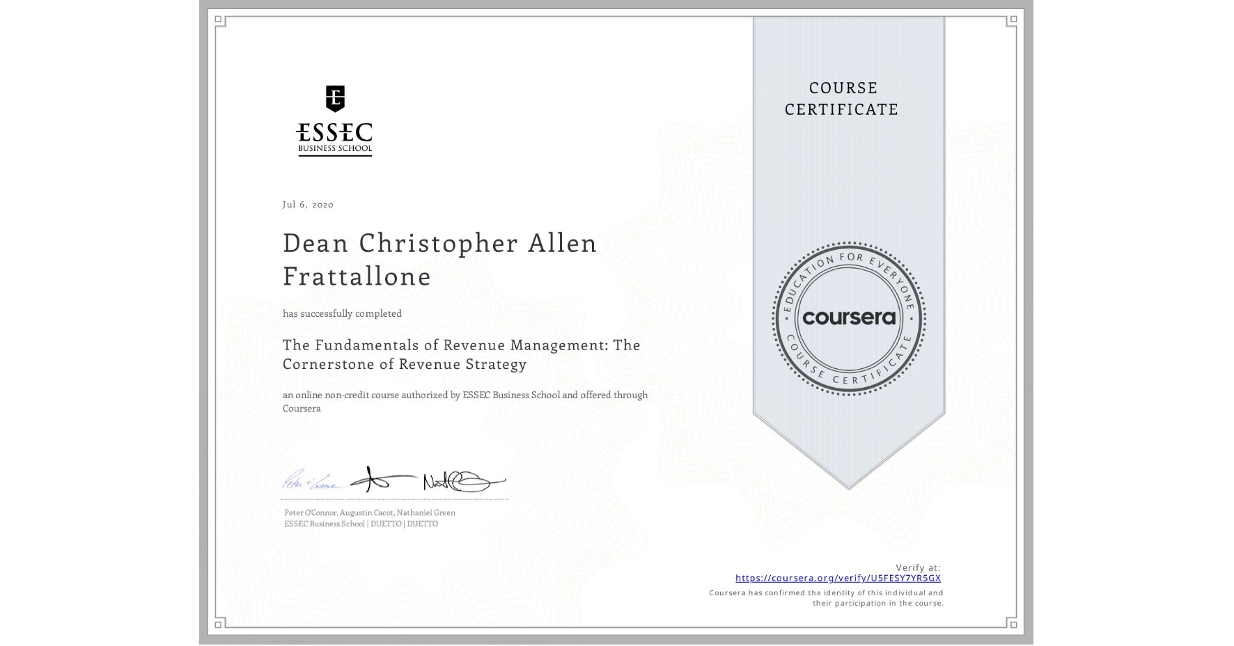 View certificate for Dean Christopher Allen Frattallone, The Fundamentals of Revenue Management: The Cornerstone of Revenue Strategy, an online non-credit course authorized by ESSEC Business School and offered through Coursera
