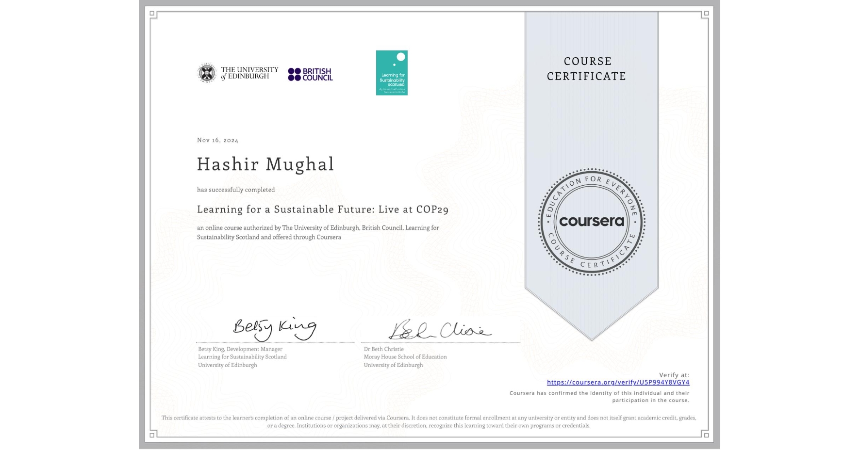 View certificate for Hashir Mughal, Learning for a Sustainable Future: Live at COP29, an online non-credit course authorized by The University of Edinburgh, British Council & Learning for Sustainability Scotland and offered through Coursera