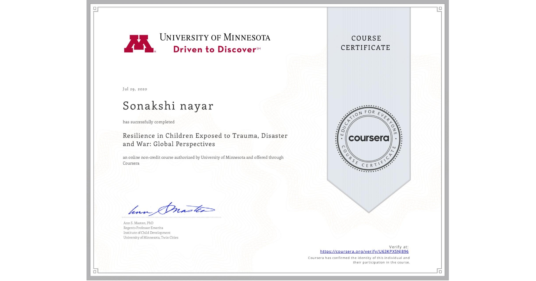 View certificate for Sonakshi nayar, Resilience in Children Exposed to Trauma, Disaster and War: Global Perspectives, an online non-credit course authorized by University of Minnesota and offered through Coursera
