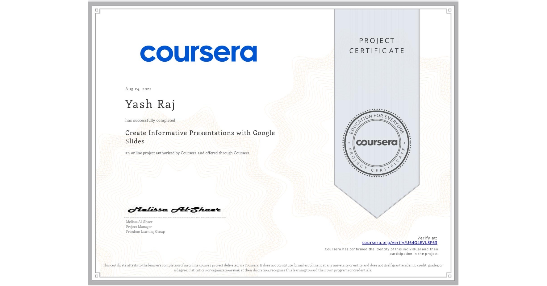 View certificate for Yash Raj, Create Informative Presentations with Google Slides, an online non-credit course authorized by Coursera and offered through Coursera