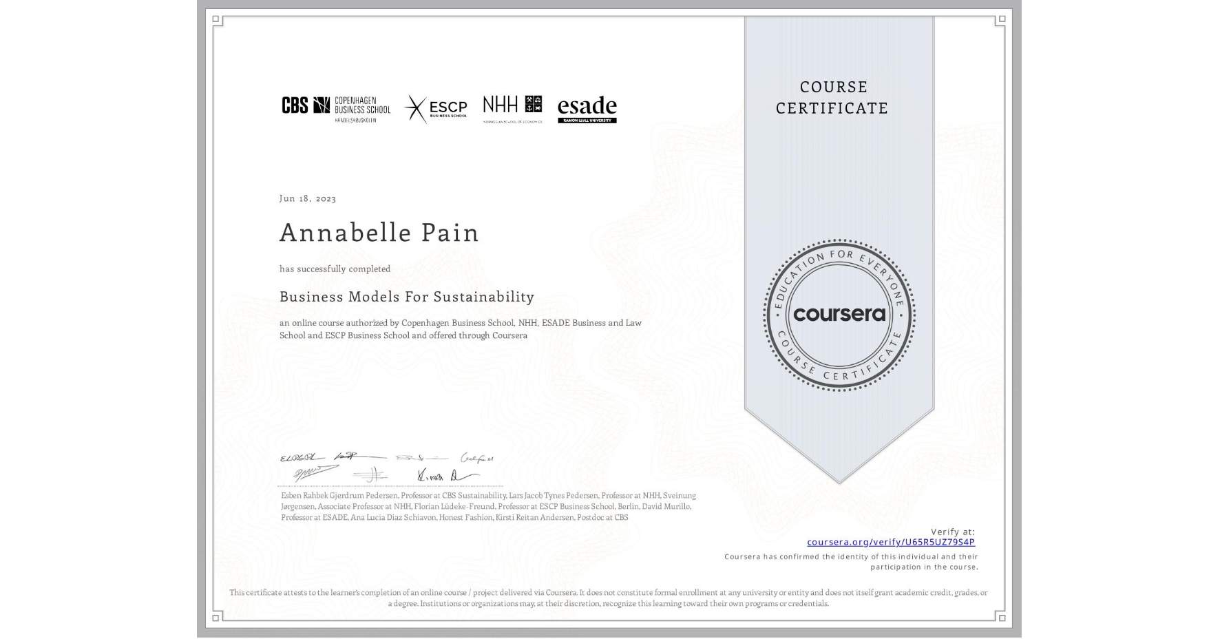 View certificate for Annabelle Pain, Business Models For Sustainability, an online non-credit course authorized by Copenhagen Business School, NHH, ESADE Business and Law School & ESCP Business School and offered through Coursera