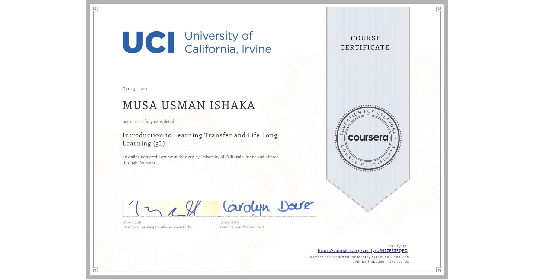 View certificate for MUSA USMAN ISHAKA, Introduction to Learning Transfer and Life Long Learning (3L), an online non-credit course authorized by University of California, Irvine and offered through Coursera
