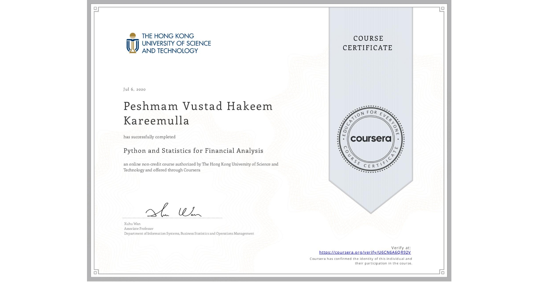 View certificate for Peshmam Vustad Hakeem Kareemulla, Python and Statistics for Financial Analysis, an online non-credit course authorized by The Hong Kong University of Science and Technology and offered through Coursera