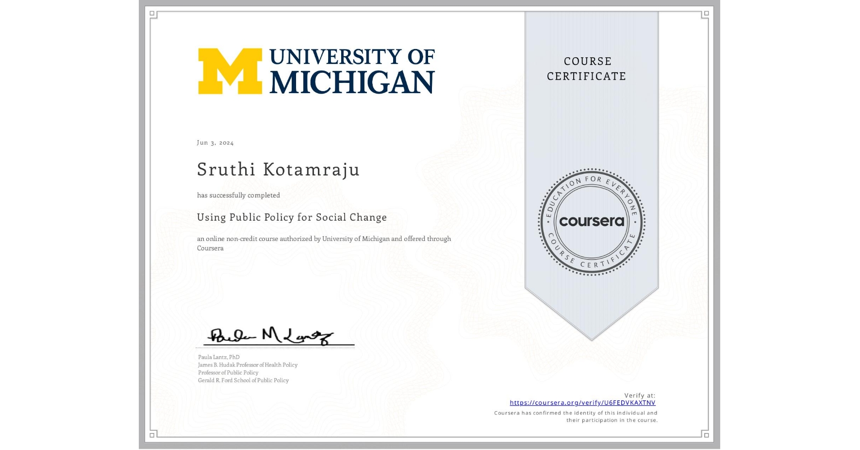View certificate for Sruthi Kotamraju, Using Public Policy for Social Change, an online non-credit course authorized by University of Michigan and offered through Coursera