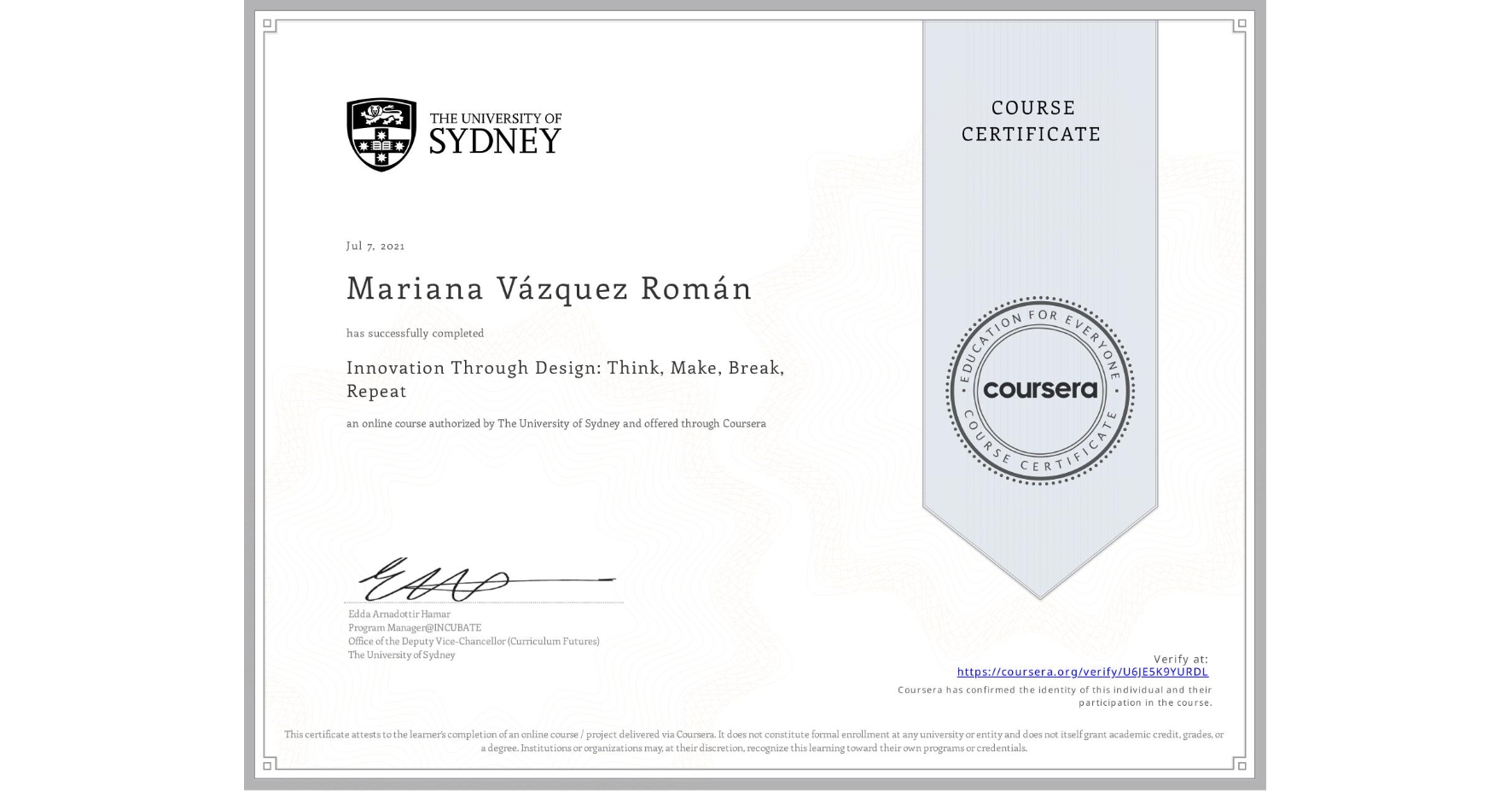 View certificate for Mariana Vázquez Román, Innovation Through Design: Think, Make, Break, Repeat, an online non-credit course authorized by The University of Sydney and offered through Coursera