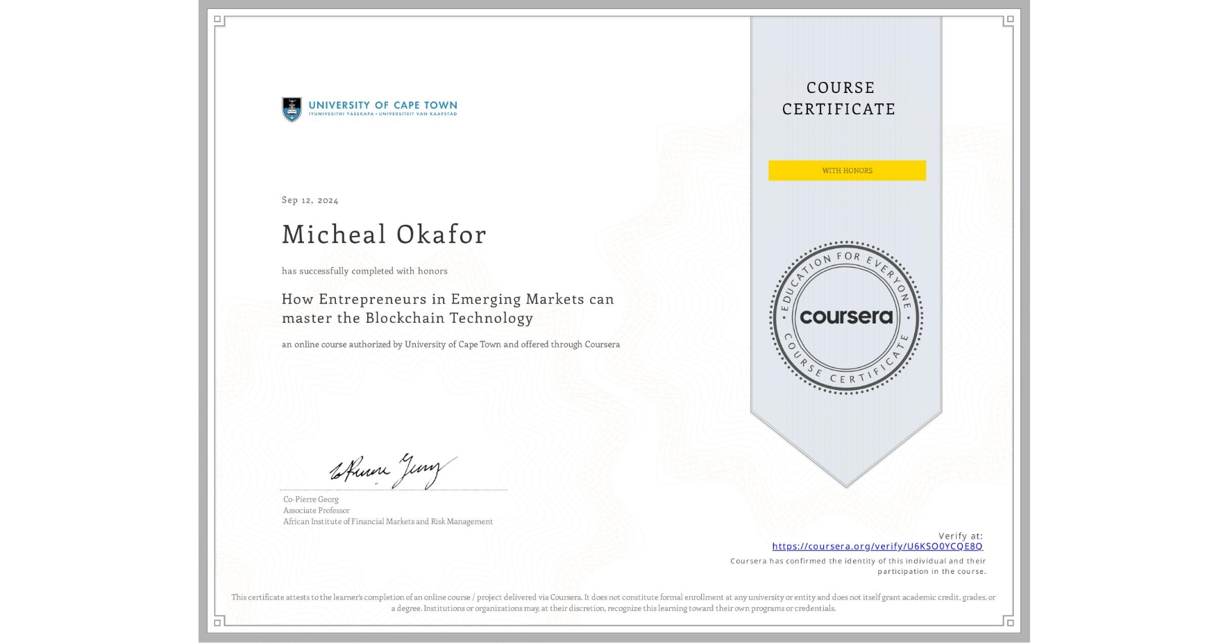 View certificate for Micheal Okafor, How Entrepreneurs in Emerging Markets can master the Blockchain Technology, an online non-credit course authorized by University of Cape Town and offered through Coursera